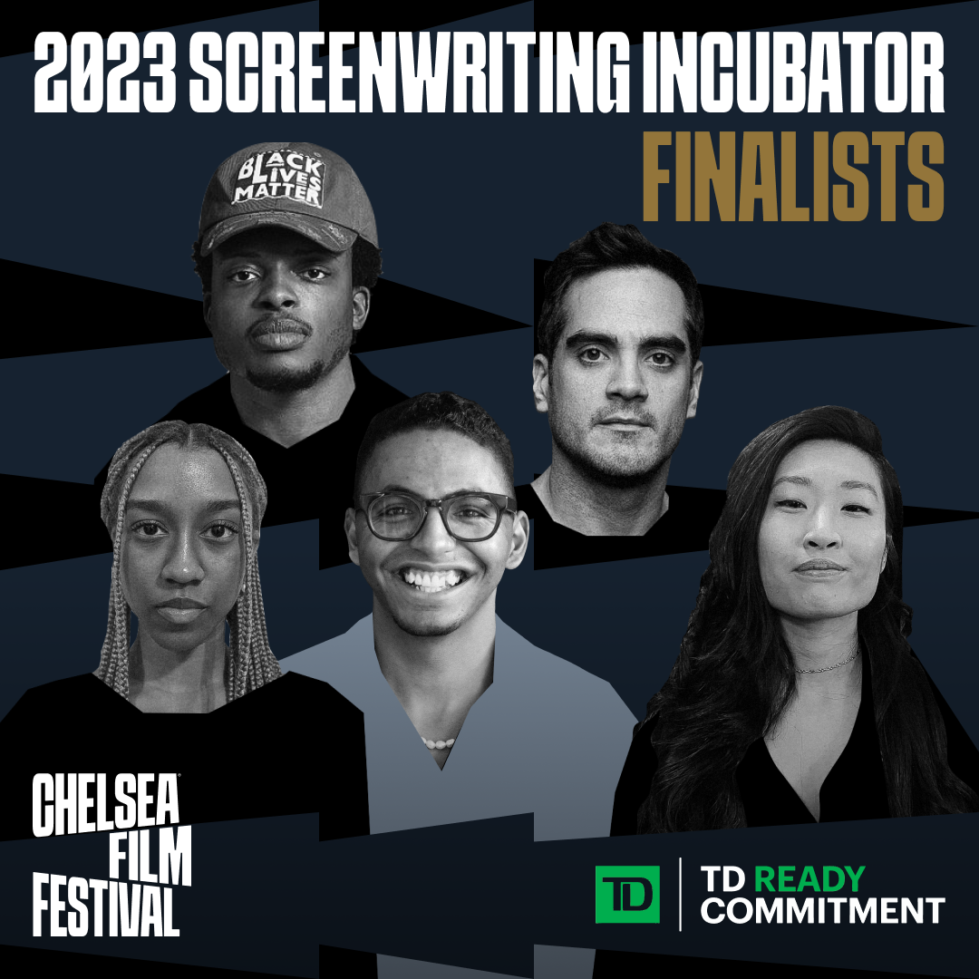 2023 SCREENWRITING INCUBATOR FINALISTS | Chelsea Film Festival
